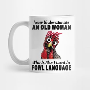 Never Underestimate An Old Woman Fluent In Fowl Language Mug